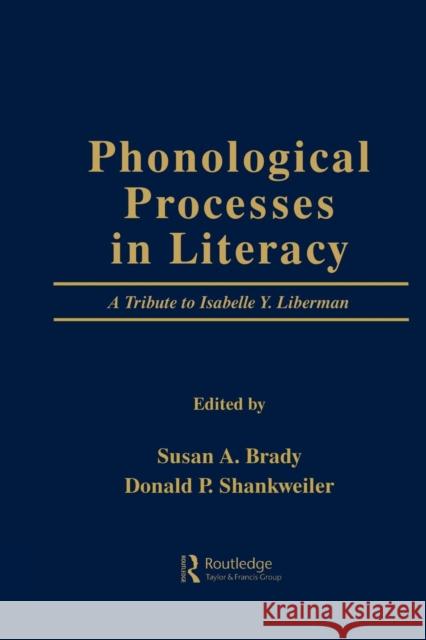 Phonological Processes in Literacy: A Tribute to Isabelle Y. Liberman Brady, Susan a. 9780805805017 Lawrence Erlbaum Associates