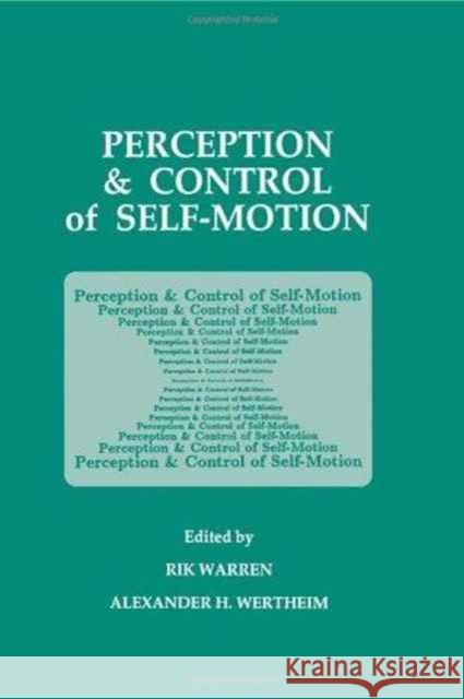 Perception and Control of Self-motion Rik Warren Alexander H. Wertheim Alex Wertheim 9780805805178 Taylor & Francis