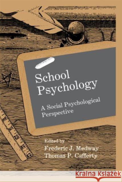 School Psychology : A Social Psychological Perspective Medway                                   Frederic J. Medway Thomas P. Cafferty 9780805805369 Lawrence Erlbaum Associates