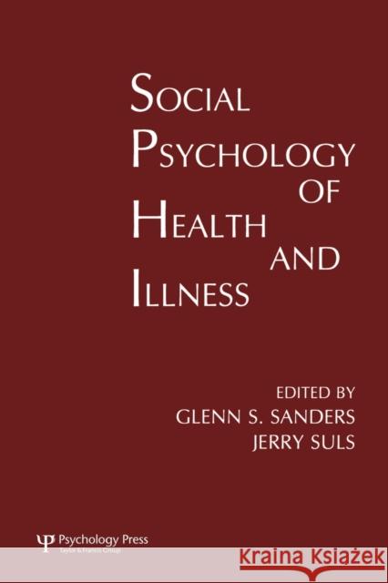 Social Psychology of Health and Illness Jerry Suls G. S. Sanders Glenn S. Sanders 9780805805543