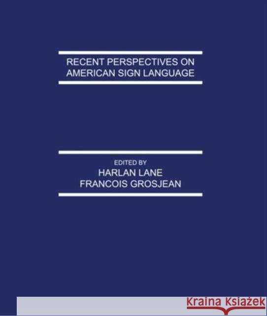 Recent Perspectives on American Sign Language Harlan L. Lane Francois Grosjean Lane 9780805805604 