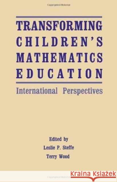 Transforming Children's Mathematics Education : International Perspectives Leslie P. Steffe Terry Wood Leslie P. Steffe 9780805806045 Taylor & Francis