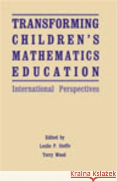 Transforming Children's Mathematics Education: International Perspectives Steffe, Leslie P. 9780805806052 Taylor & Francis