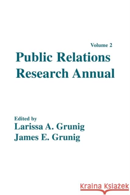 Public Relations Research Annual: Volume 2 Grunig, Larissa A. 9780805806786 Lawrence Erlbaum Associates