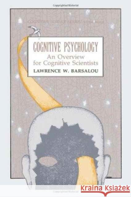 Cognitive Psychology : An Overview for Cognitive Scientists Lawrence W. Barsalou Lawrence W. Barsalou  9780805806915 Taylor & Francis