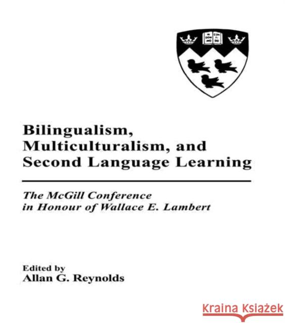 Bilingualism, Multiculturalism, and Second Language Learning : The Mcgill Conference in Honour of Wallace E. Lambert Reynolds                                 Allan G. Reynolds Wallace E. Lambert 9780805806946 Lawrence Erlbaum Associates