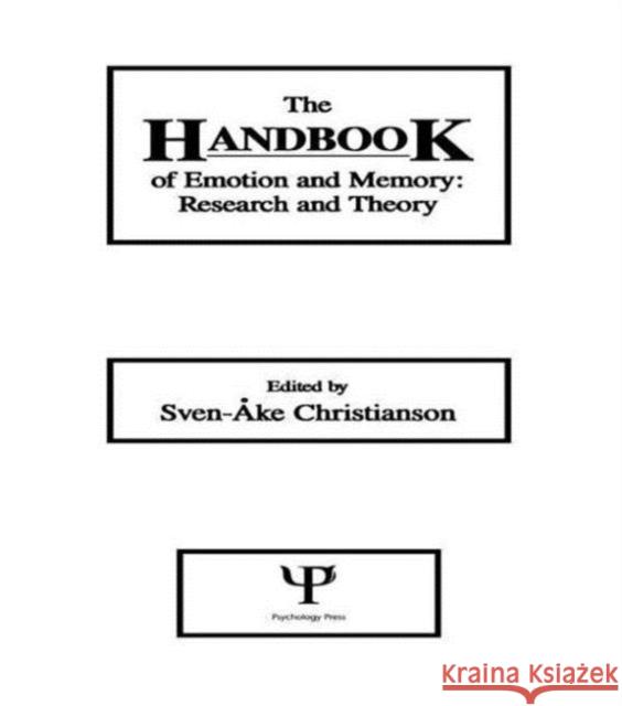 The Handbook of Emotion and Memory : Research and Theory Sven-?ke Christianson Sven-Ake Christianson Sven-?ke Christianson 9780805807042 Taylor & Francis