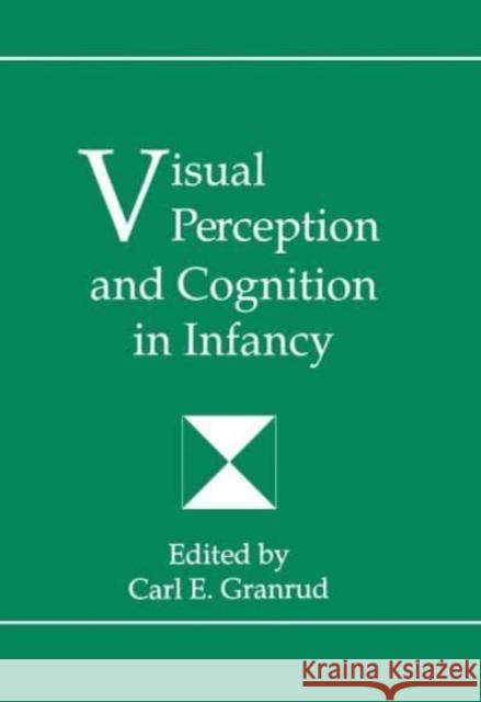 Visual Perception and Cognition in Infancy Granrud, Carl 9780805807059 Lawrence Erlbaum Associates