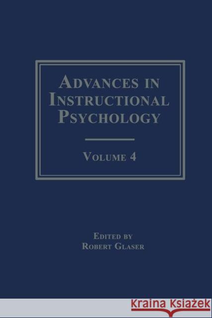 Advances in instructional Psychology : Volume 4  Robert  Glaser Robert Glaser  Robert  Glaser 9780805807097 Taylor & Francis