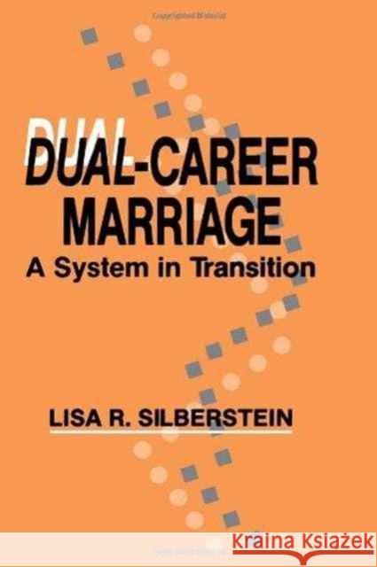 Dual-career Marriage : A System in Transition Lisa R. Silberstein Silberstei 9780805807127 Lawrence Erlbaum Associates