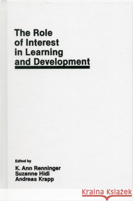 The Role of interest in Learning and Development Renninger                                K. Ann Renninger Ann Renninger 9780805807189 Lawrence Erlbaum Associates