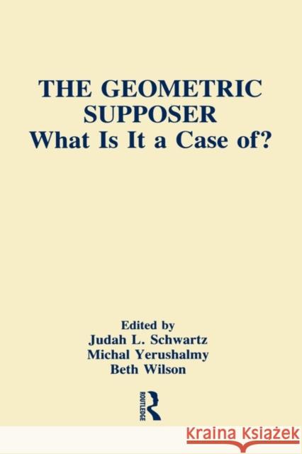 The Geometric Supposer: What Is It a Case Of? Schwartz, Judah L. 9780805807202