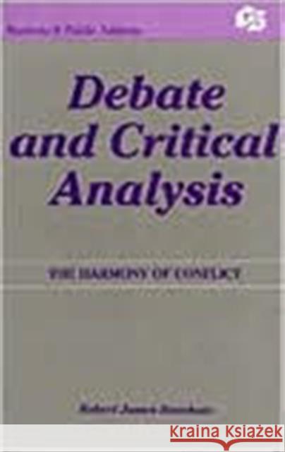Debate and Critical Analysis : The Harmony of Conflict Robert James Branham Robert James Branham  9780805807240 Taylor & Francis