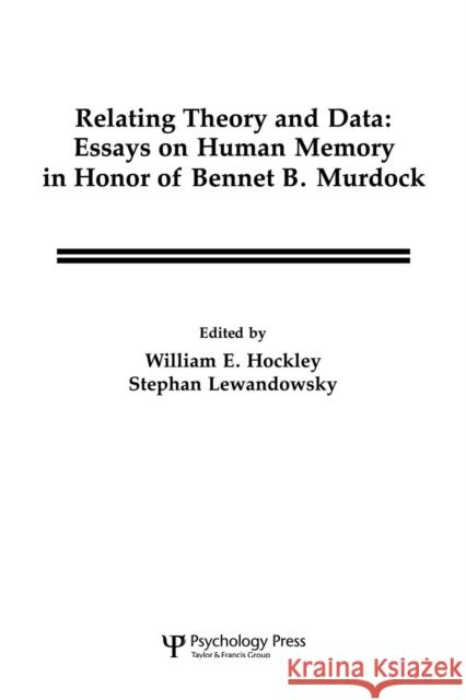 Relating Theory and Data: Essays on Human Memory in Honor of Bennet B. Murdock Hockley, William E. 9780805807332