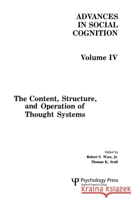 The Content, Structure, and Operation of Thought Systems: Advances in Social Cognition, Volume IV Srull, Thomas K. 9780805807424 Lawrence Erlbaum Associates