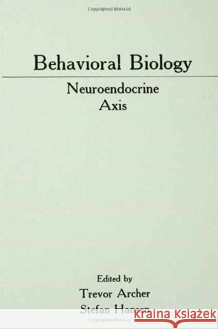 Behavioral Biology : Neuroendocrine Axis Archer                                   Trevor Archer Stefan Hansen 9780805807905