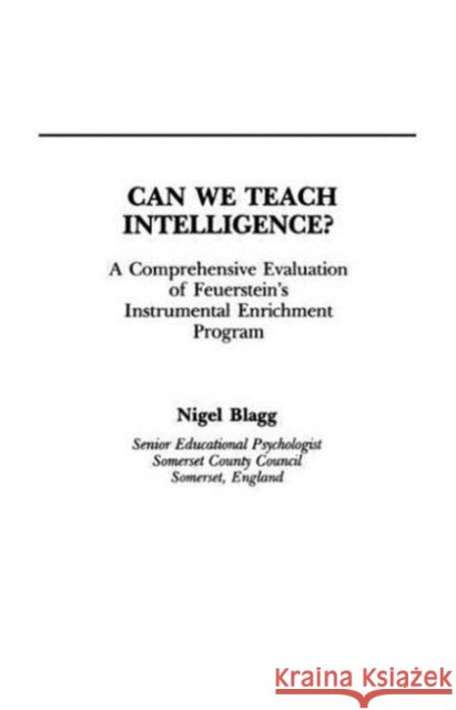 Can We Teach Intelligence? : A Comprehensive Evaluation of Feuerstein's Instrumental Enrichment Programme Nigel Blagg Blagg 9780805807936 Lawrence Erlbaum Associates