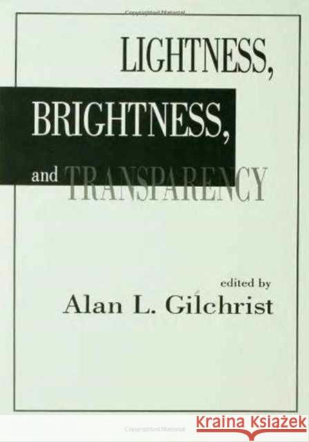 Lightness, Brightness and Transparency Gilchrist                                Alan L. Gilchrist 9780805808001 Lawrence Erlbaum Associates