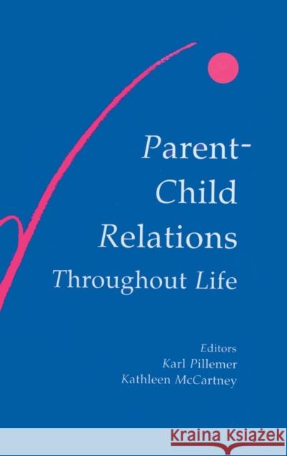 Parent-Child Relations Throughout Life Pillemer, Karl 9780805808223 Lawrence Erlbaum Associates