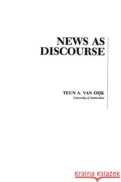 News As Discourse Teun A. van Dijk Teun A. van Dijk  9780805808285 Taylor & Francis