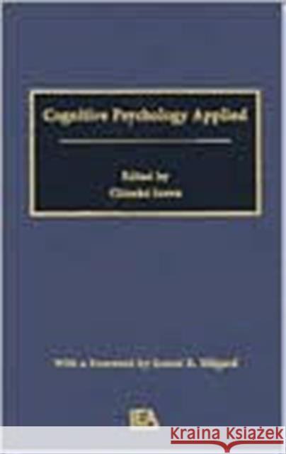 Cognitive Psychology Applied : A Symposium at the 22nd International Congress of Applied Psychology Izawa                                    Chizuko Izawa 9780805808308 Lawrence Erlbaum Associates