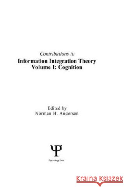 Contributions To Information Integration Theory : Volume 1: Cognition Norman H. Anderson Norman H. Anderson  Norman H.  Anderson 9780805808360 Taylor & Francis