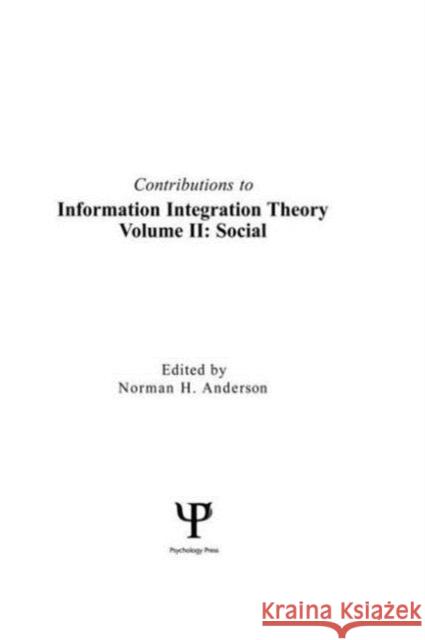 Contributions To Information Integration Theory : Volume 2: Social Norman H. Anderson Norman H. Anderson  Norman H.  Anderson 9780805808377 Taylor & Francis