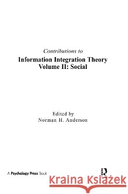 Contributions To Information Integration Theory : Volume 2: Social Norman H. Anderson Norman H. Anderson  Norman H.  Anderson 9780805808377 Taylor & Francis