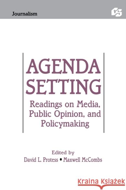 Agenda Setting: Readings on Media, Public Opinion, and Policymaking Protess, David 9780805808414 Lawrence Erlbaum Associates