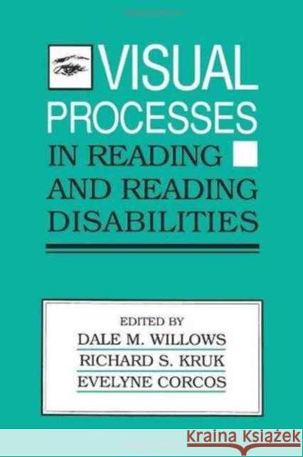 Visual Processes in Reading and Reading Disabilities Dale M. Willows Richard Kruk Evelyne Corcos 9780805809008 Taylor & Francis