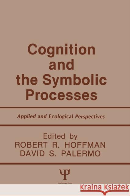 Cognition and the Symbolic Processes: Applied and Ecological Perspectives Hoffman, Robert R. 9780805809046