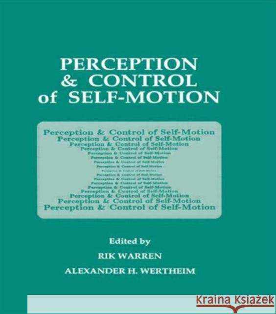 Perception and Control of Self-motion Kenneth Ed. Warren Rik Warren Alexander H. Wertheim 9780805809091 Lawrence Erlbaum Associates