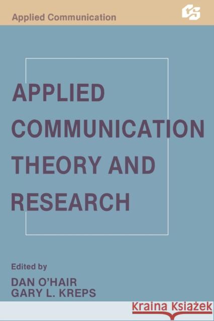 Applied Communication Theory and Research H. Dan O'Hair Gary L. Kreps O'Hair 9780805809152 Lawrence Erlbaum Associates