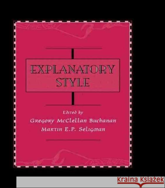 Explanatory Style Gregory McClell Buchanan Martin E.P. Seligman Martin Seligman 9780805809244