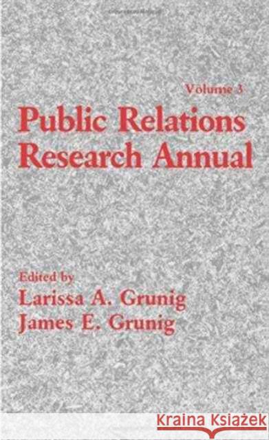 Public Relations Research Annual : Volume 3 Larissa A. Grunig James E. Grunig Larissa A. Grunig 9780805809305 Taylor & Francis