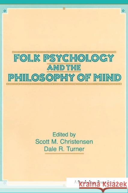 Folk Psychology and the Philosophy of Mind Christense                               Scott M. Christensen Dale R. Turner 9780805809312