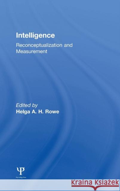 Intelligence: Reconceptualization and Measurement Rowe, Helga A. H. 9780805809428 Lawrence Erlbaum Associates