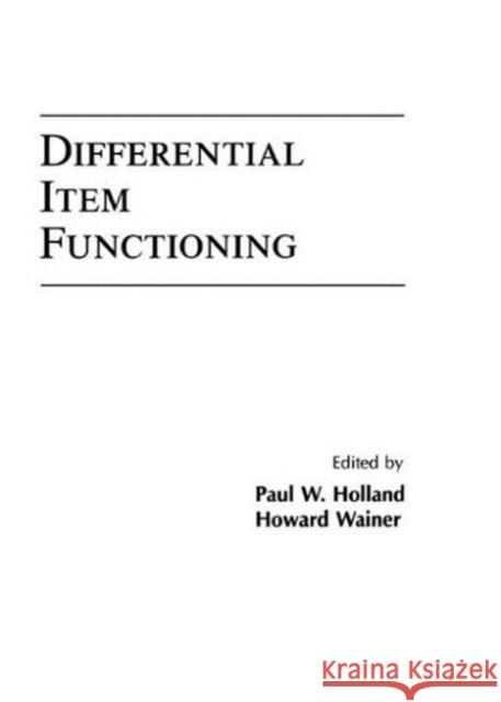 Differential Item Functioning Holland                                  Paul W. Holland Howard Wainer 9780805809725 Lawrence Erlbaum Associates