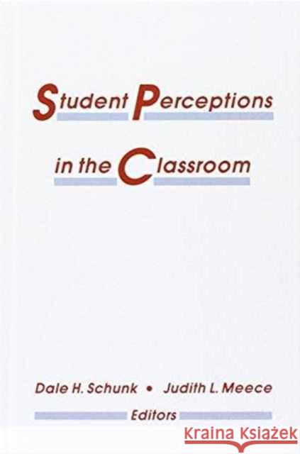 Student Perceptions in the Classroom Schunk                                   Dale H. Schunk Judith L. Meece 9780805809817