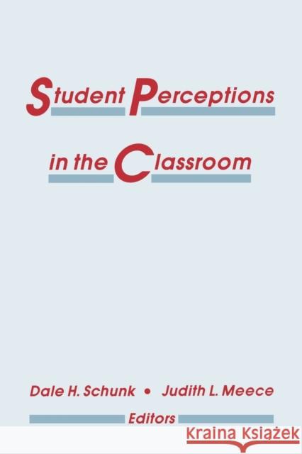 Student Perceptions in the Classroom Schunk                                   Dale H. Schunk Judith L. Meece 9780805809824 Lawrence Erlbaum Associates
