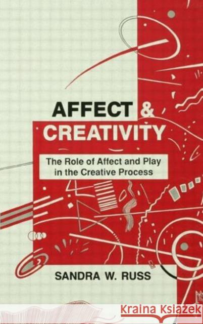 Affect and Creativity : the Role of Affect and Play in the Creative Process Sandra Walker Russ Russ 9780805809862 Lawrence Erlbaum Associates