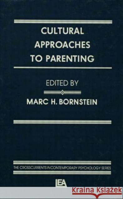 Cultural Approaches To Parenting Marc H. Bornstein Marc H. Bornstein  9780805810028 Taylor & Francis