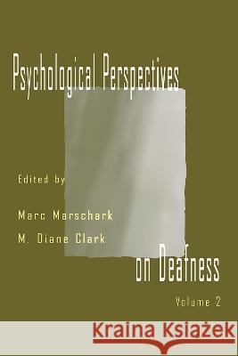 Psychological Perspectives on Deafness: Volume II Marschark, Marc 9780805810547 Lawrence Erlbaum Associates