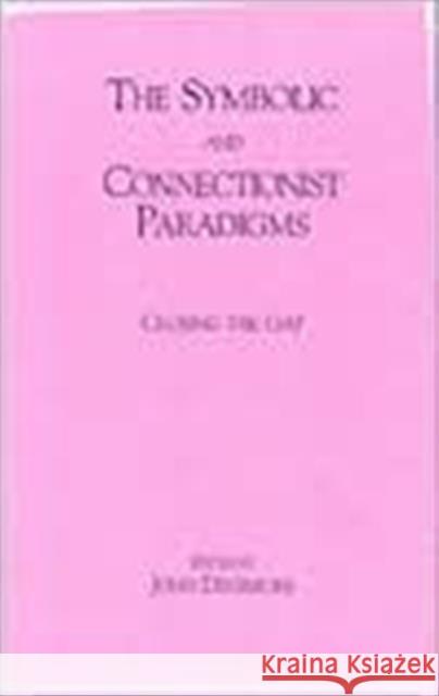 The Symbolic and Connectionist Paradigms : Closing the Gap John Dinsmore John Dinsmore  9780805810790