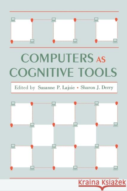 Computers As Cognitive Tools Susanne P. Lajoie Sharon J. Derry Susanne P. Lajoie 9780805810820