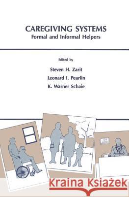 Caregiving Systems: Formal and Informal Helpers Zarit, Steven H. 9780805810943 Lawrence Erlbaum Associates