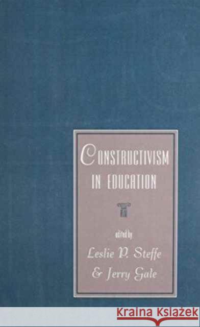 Constructivism in Education Leslie P. Steffe Jerry Gale Leslie P. Steffe 9780805810950