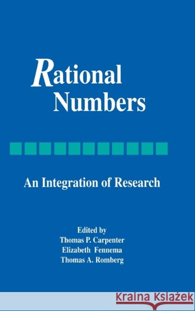 Rational Numbers : An Integration of Research Thomas P. Carpenter Elizabeth Fennema Thomas A. Romberg 9780805811353