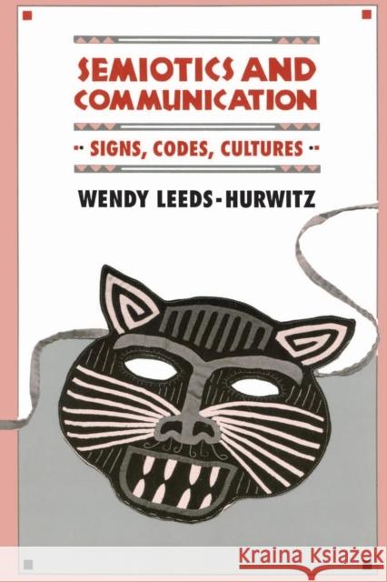 Semiotics and Communication: Signs, Codes, Cultures Leeds-Hurwitz, Wendy 9780805811407