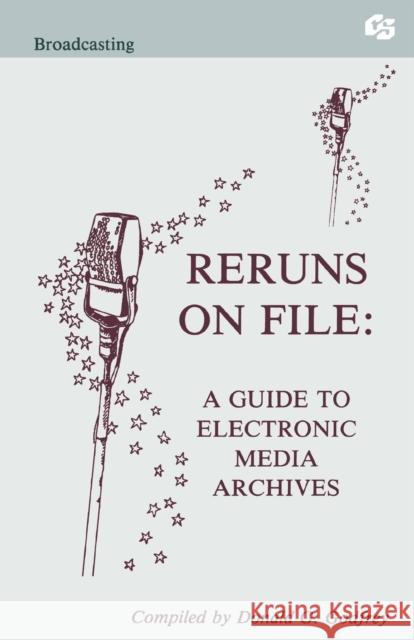 Reruns on File: A Guide to Electronic Media Archives Godfrey, Donald G. 9780805811476 Taylor & Francis